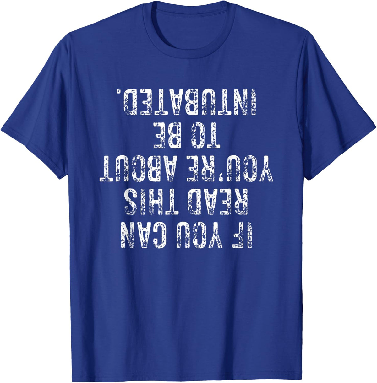 Funny Intubated Respiratory Therapist Gift T-Shirt - Royal Blue