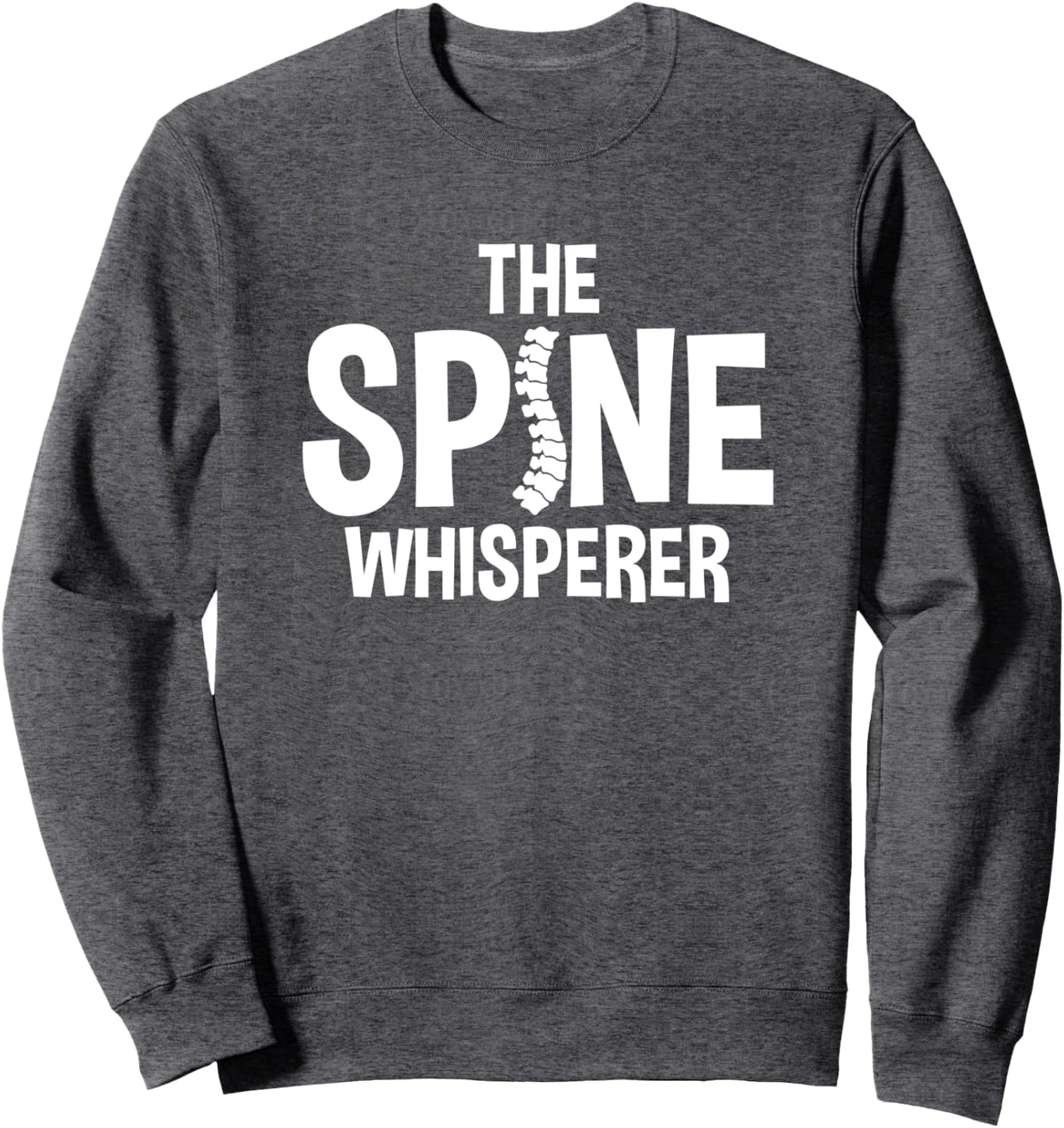 The Spine Whisperer Massage Therapist Chiropractor Sweatshirt - Adult Unisex Dark Heather Grey