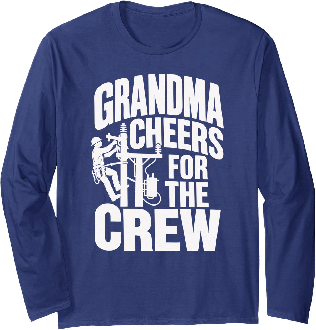 Lineman Grandma Utility Pole Crew Long Sleeve T-Shirt - Adult Unisex Navy Blue