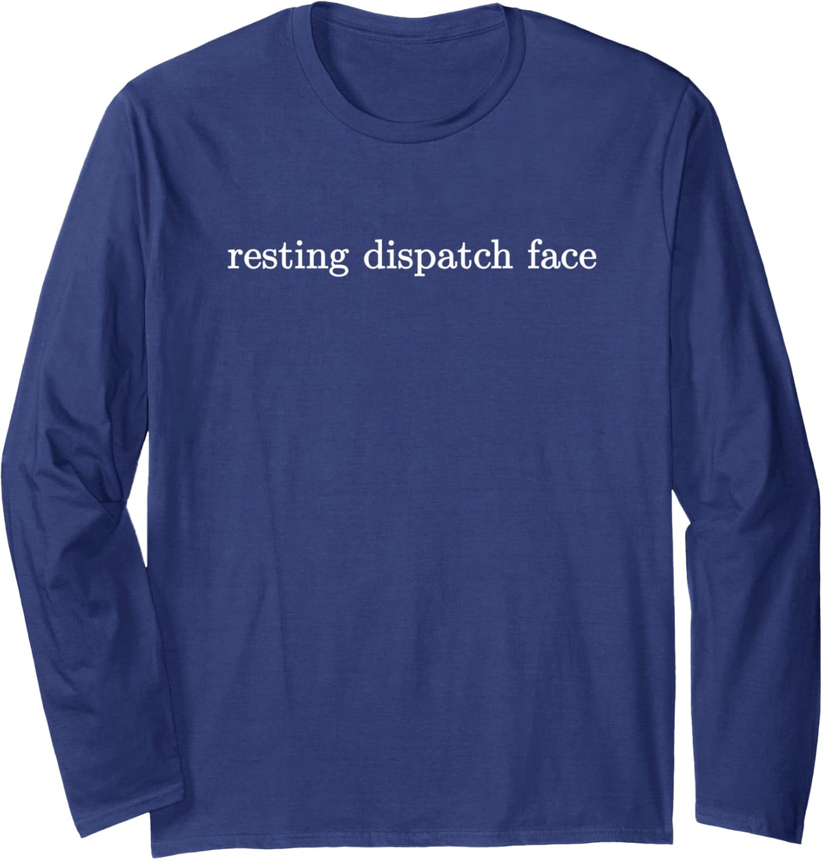 Funny Dispatcher Resting Dispatch Face Thin Gold Line Life Long Sleeve T-Shirt - Adult Unisex Navy Blue