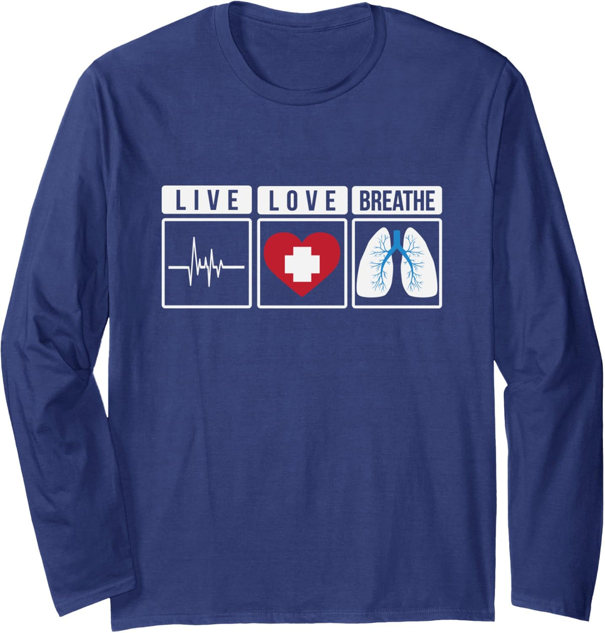 Live Love Breathe Respiratory Therapist Long Sleeve T-Shirt - Adult Unisex Navy Blue