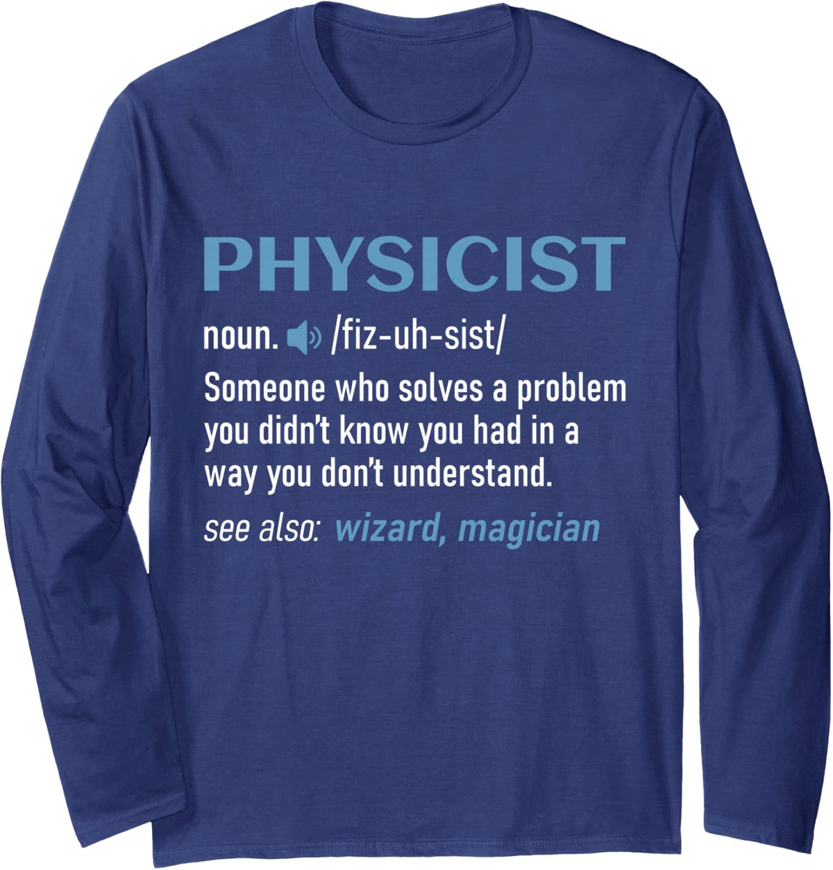 Physicist Definition Science Physics Humor Long Sleeve T-Shirt - Adult Unisex Navy Blue