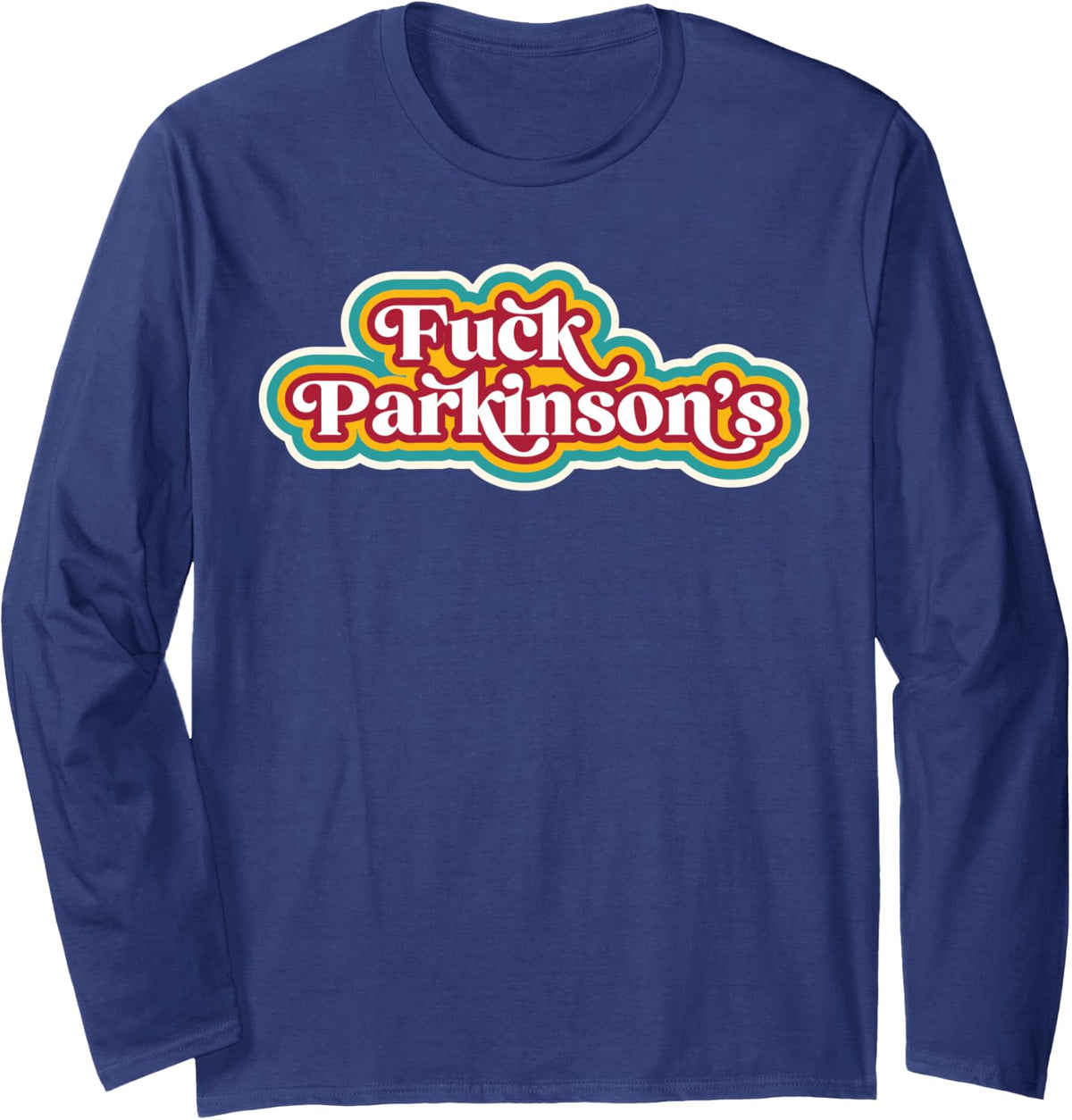 Fuck Parkinson's Neurodegenerative Disease Awareness Support Long Sleeve T-Shirt - Adult Unisex Navy Blue