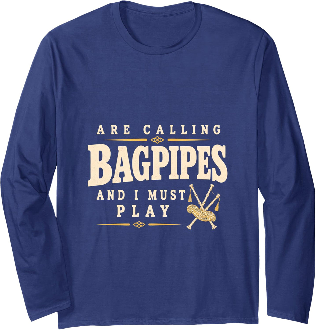 Bagpipes are Calling and I Must Play Highland Long Sleeve T-Shirt - Adult Unisex Navy Blue