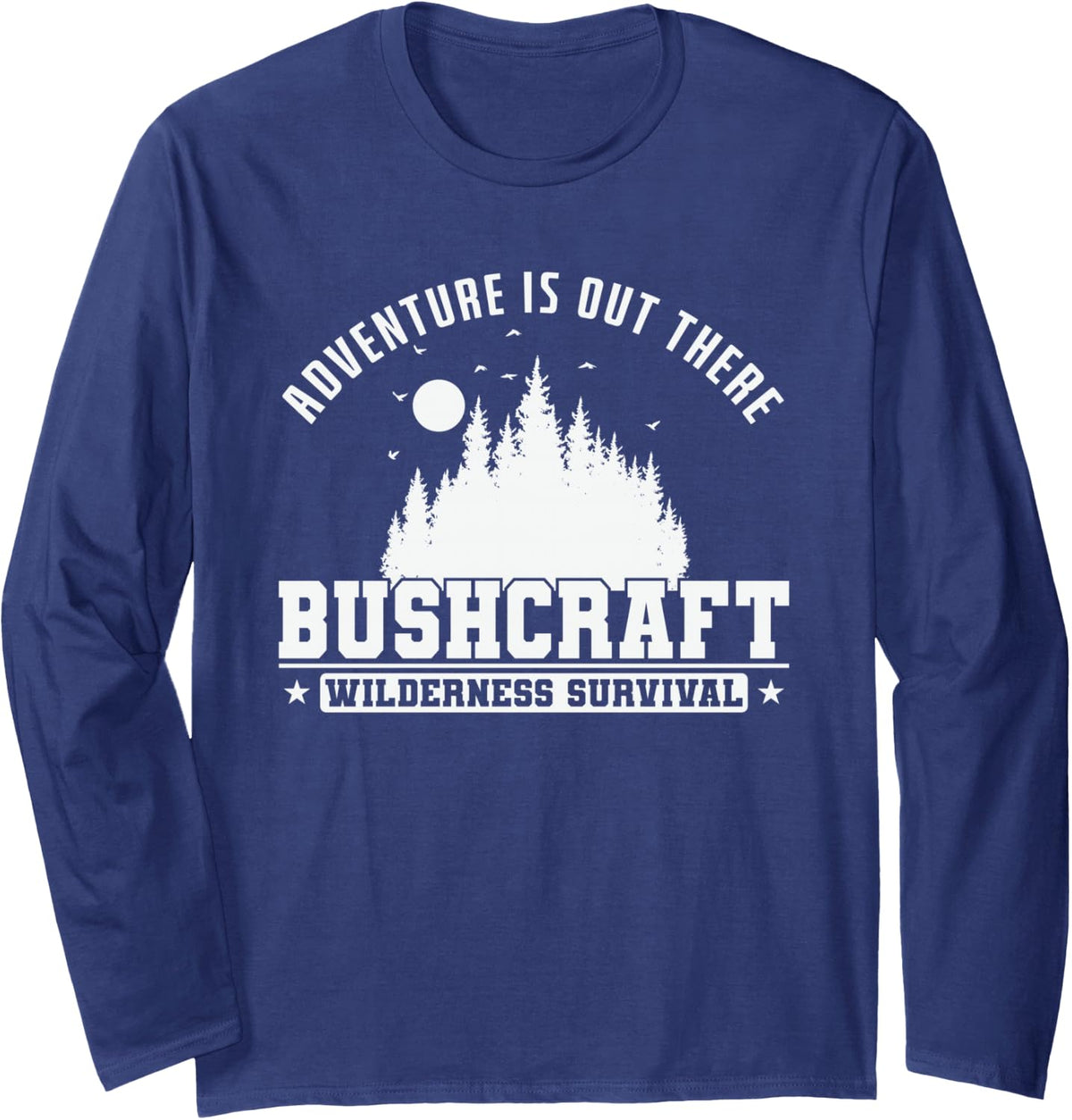 Adventure is Out There Bushcraft Wilderness Long Sleeve T-Shirt - Adult Unisex Navy Blue