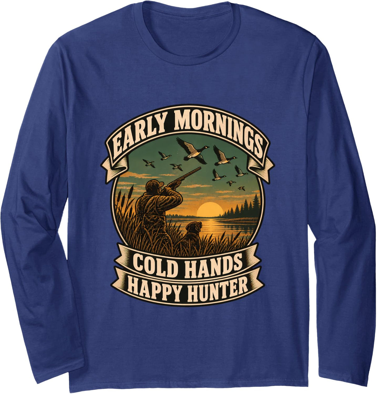 Early Mornings Cold Hands Happy Hunter Long Sleeve T-Shirt - Adult Unisex Navy Blue