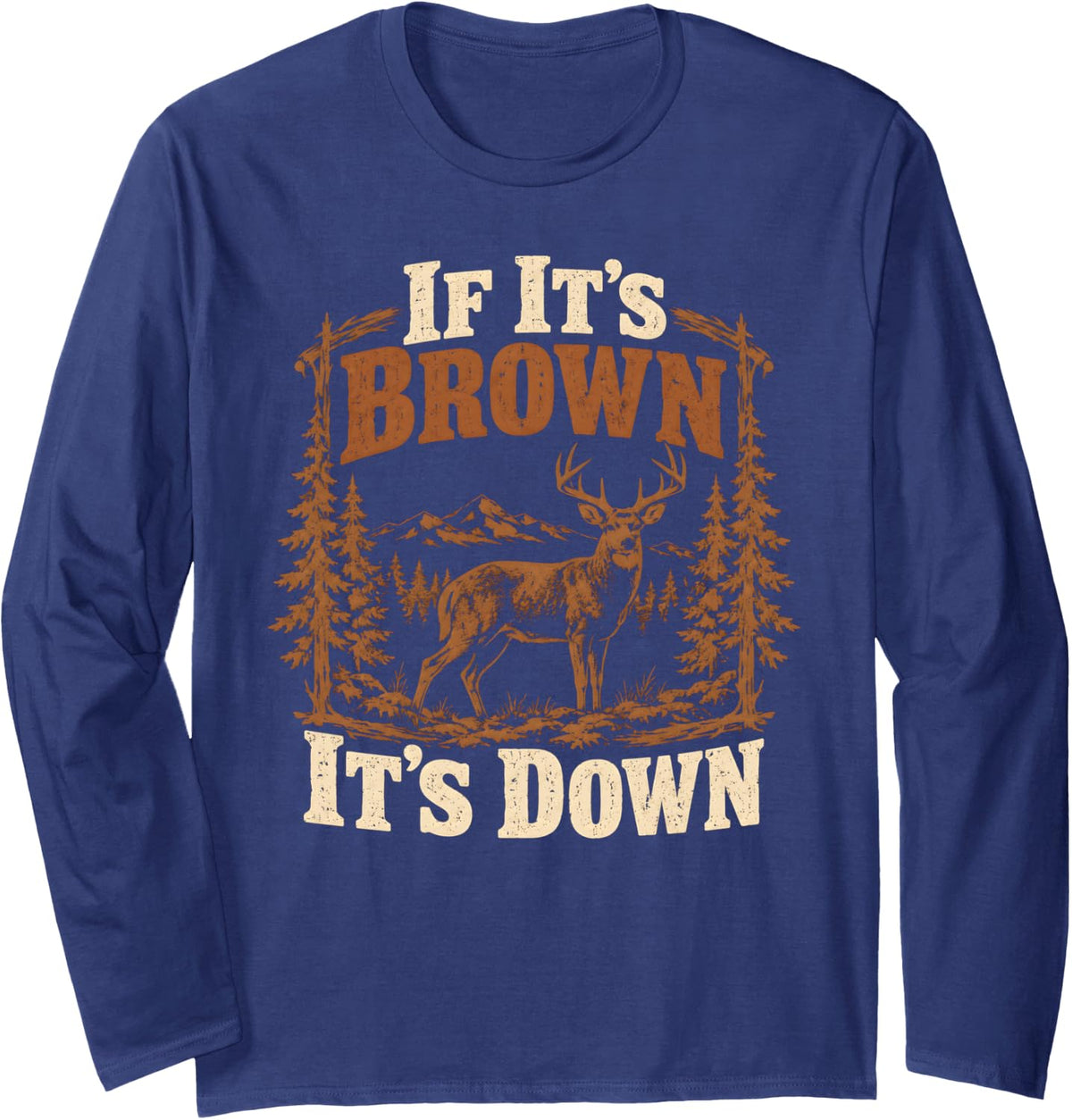 Funny Deer Hunting Phrase Buck Antlers Forest Long Sleeve T-Shirt - Adult Unisex Navy Blue