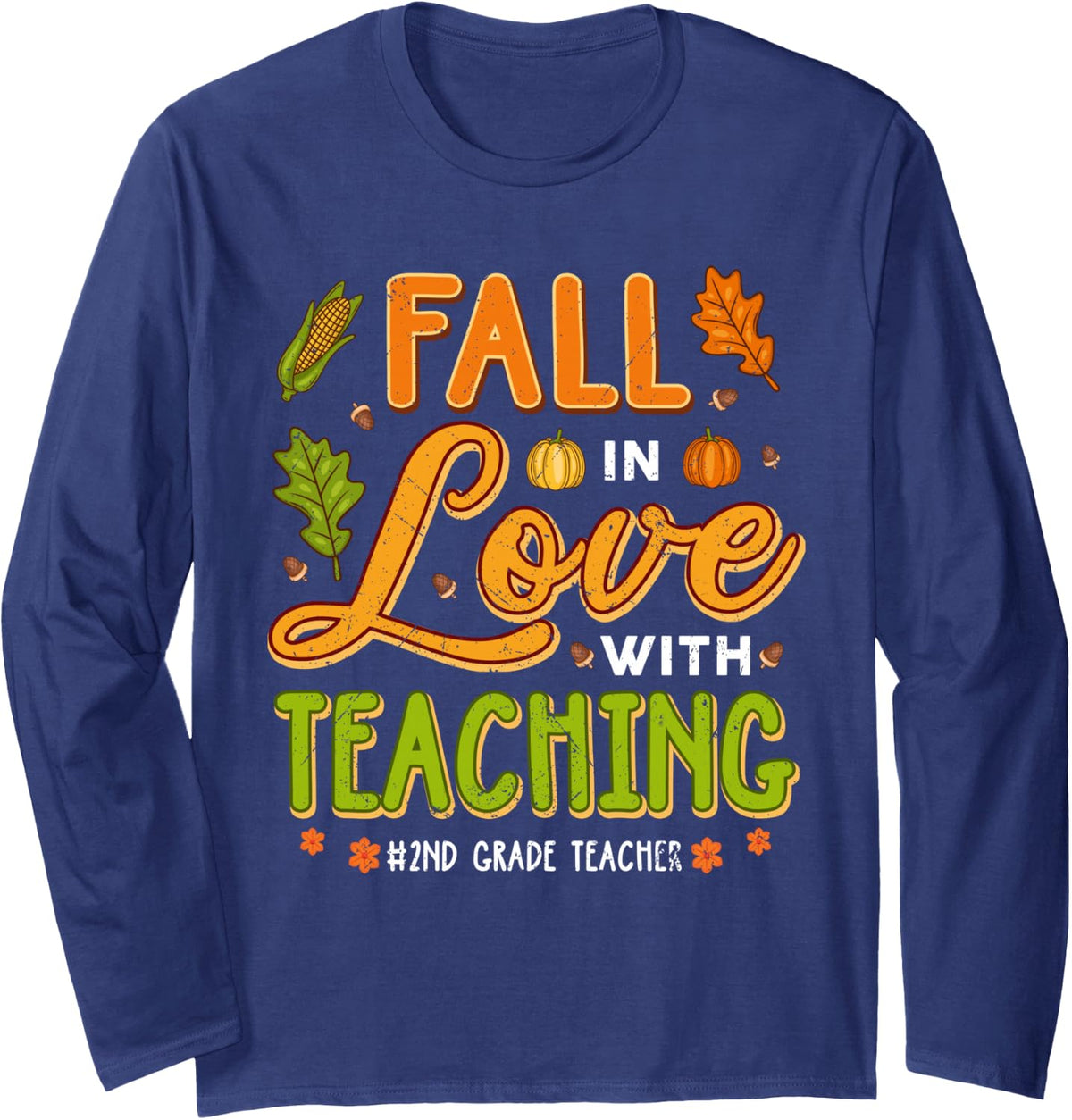Fall in Love with Teaching 2nd Grade Teacher Thanksgiving Long Sleeve T-Shirt - Adult Unisex Navy Blue