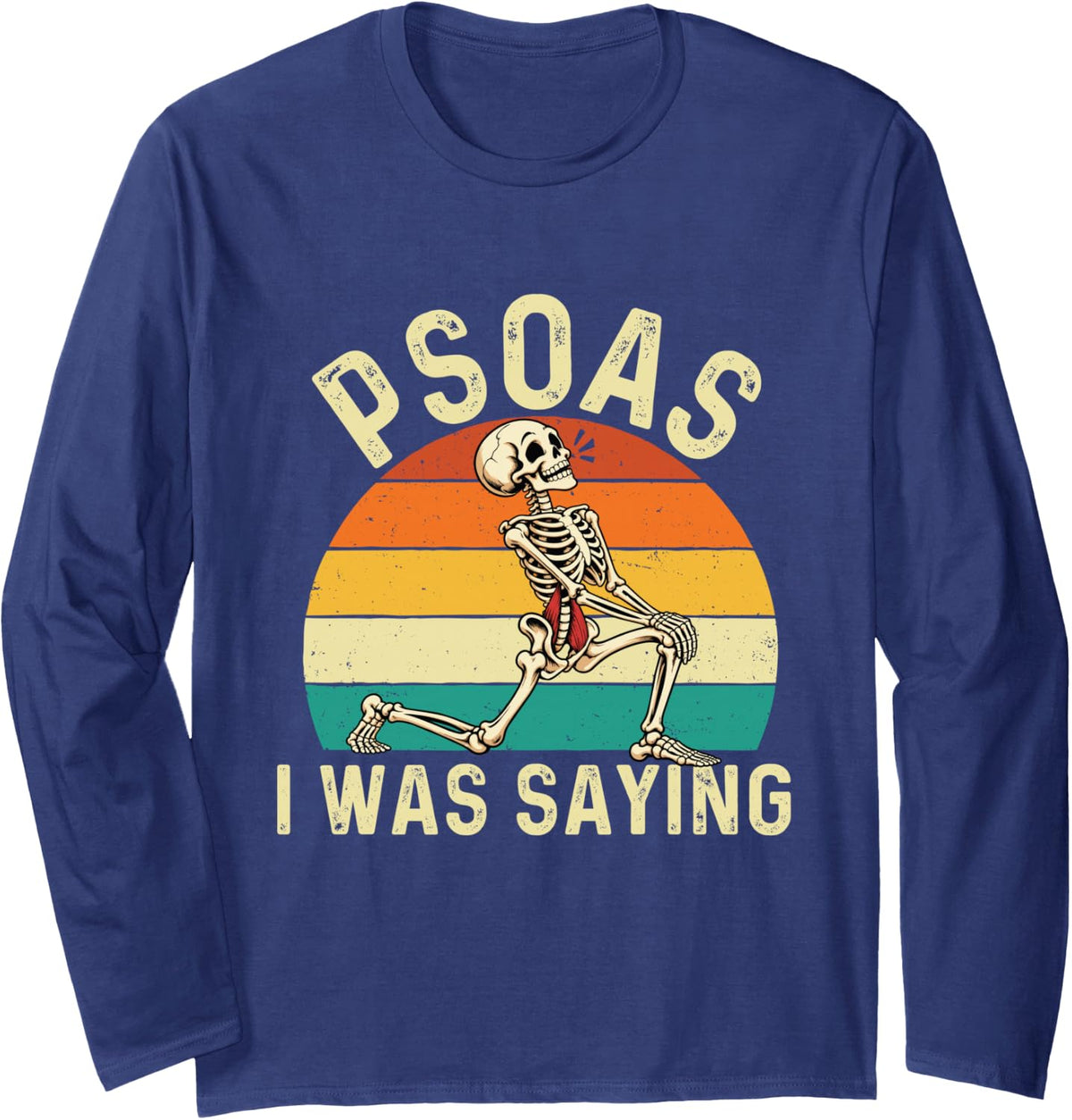 Psoas I was Saying - Chiropractor Humor Chiro Student Long Sleeve T-Shirt - Adult Unisex Navy Blue