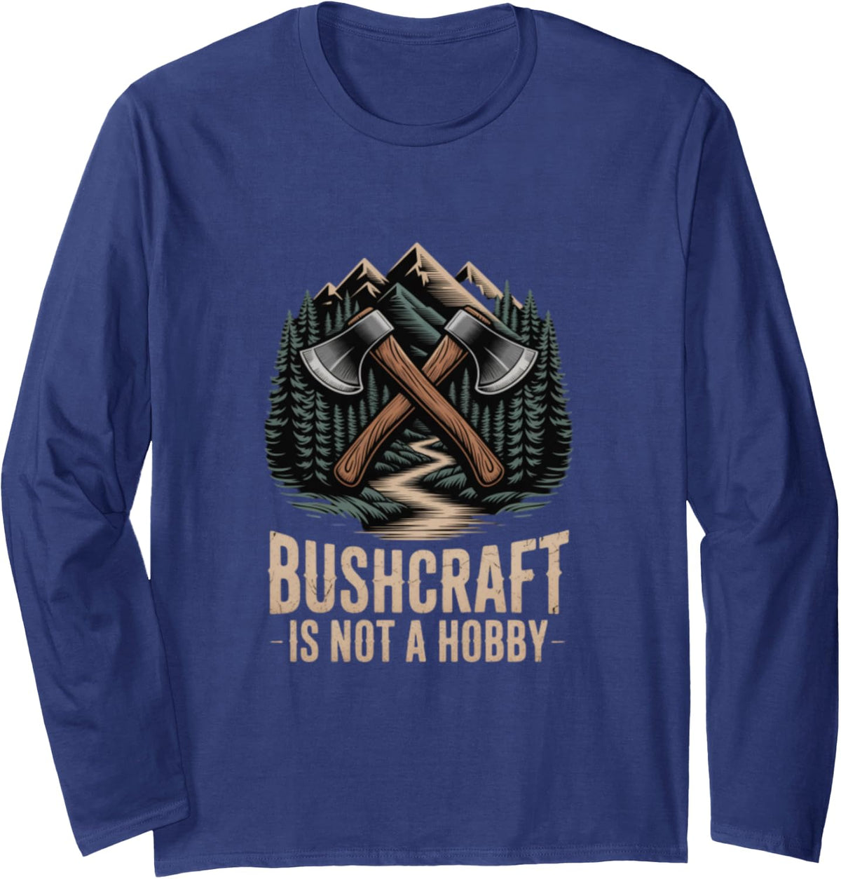 Bushcraft is Not A Hobby Wilderness Camping Long Sleeve T-Shirt - Adult Unisex Navy Blue