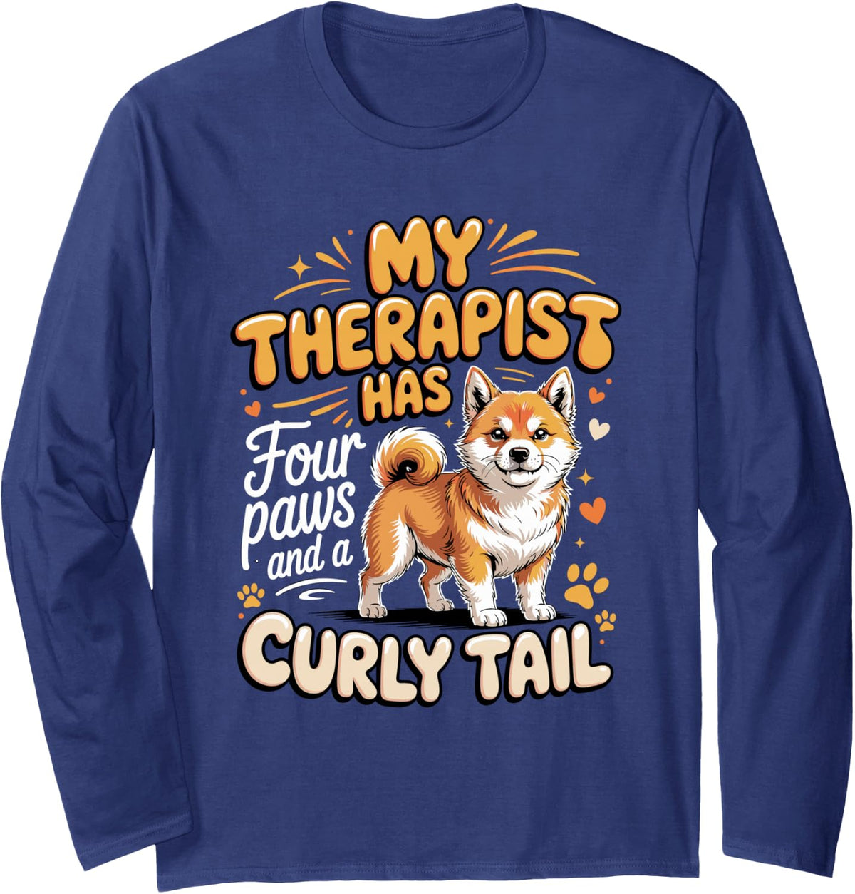 My Therapist Has Four Paws and a Curly Tail Shiba Inu Dog Long Sleeve T-Shirt - Adult Unisex Navy Blue