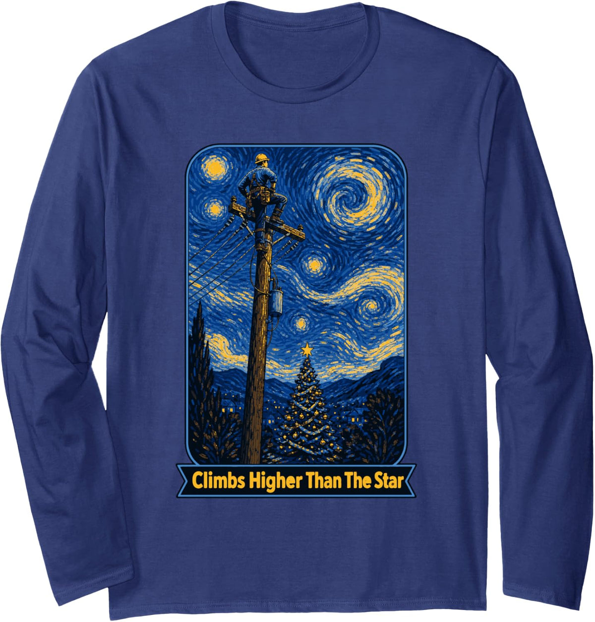 Lineman Climbs Higher Than The Star Christmas Night Long Sleeve T-Shirt - Adult Unisex Navy Blue