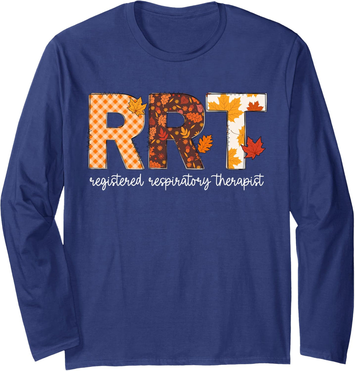RRT Registered Respiratory Therapist Fall Leaf Thanksgiving Long Sleeve T-Shirt - Adult Unisex Navy Blue
