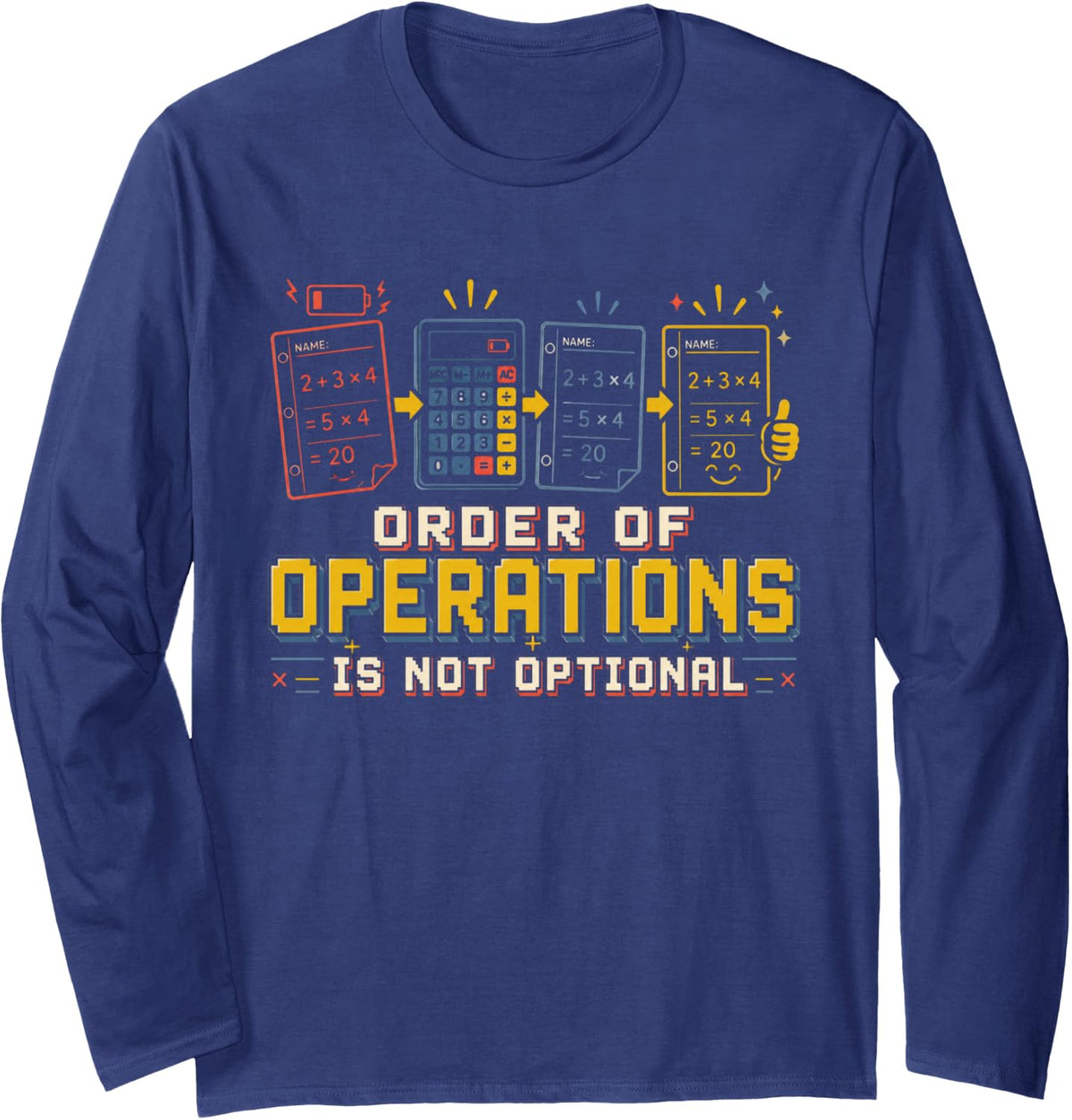 Order of Operations is Not Optional Math Teacher Gift Long Sleeve T-Shirt - Adult Unisex Navy Blue