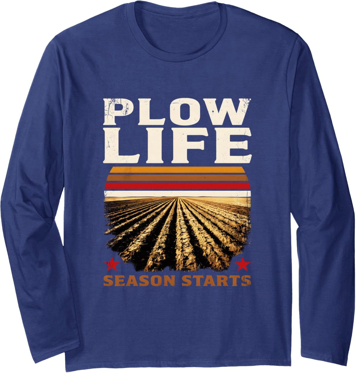 Plow Life Season Starts Long Sleeve T-Shirt - Adult Unisex Navy Blue