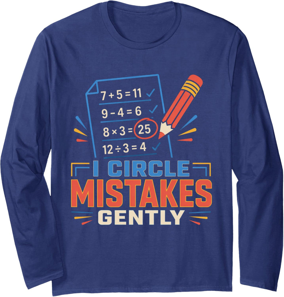 I Circle Mistakes Gently Math Teacher Middle School Algebra Long Sleeve T-Shirt - Adult Unisex Navy Blue