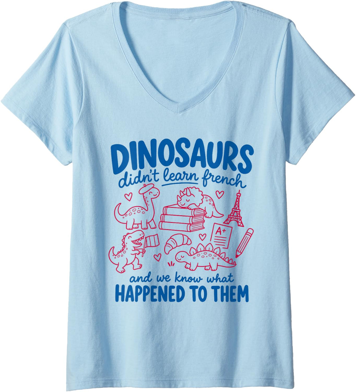 Women's Dinosaurs Didn’t Learn French Teacher Bilingual Back School V-Neck T-Shirt - Baby Blue