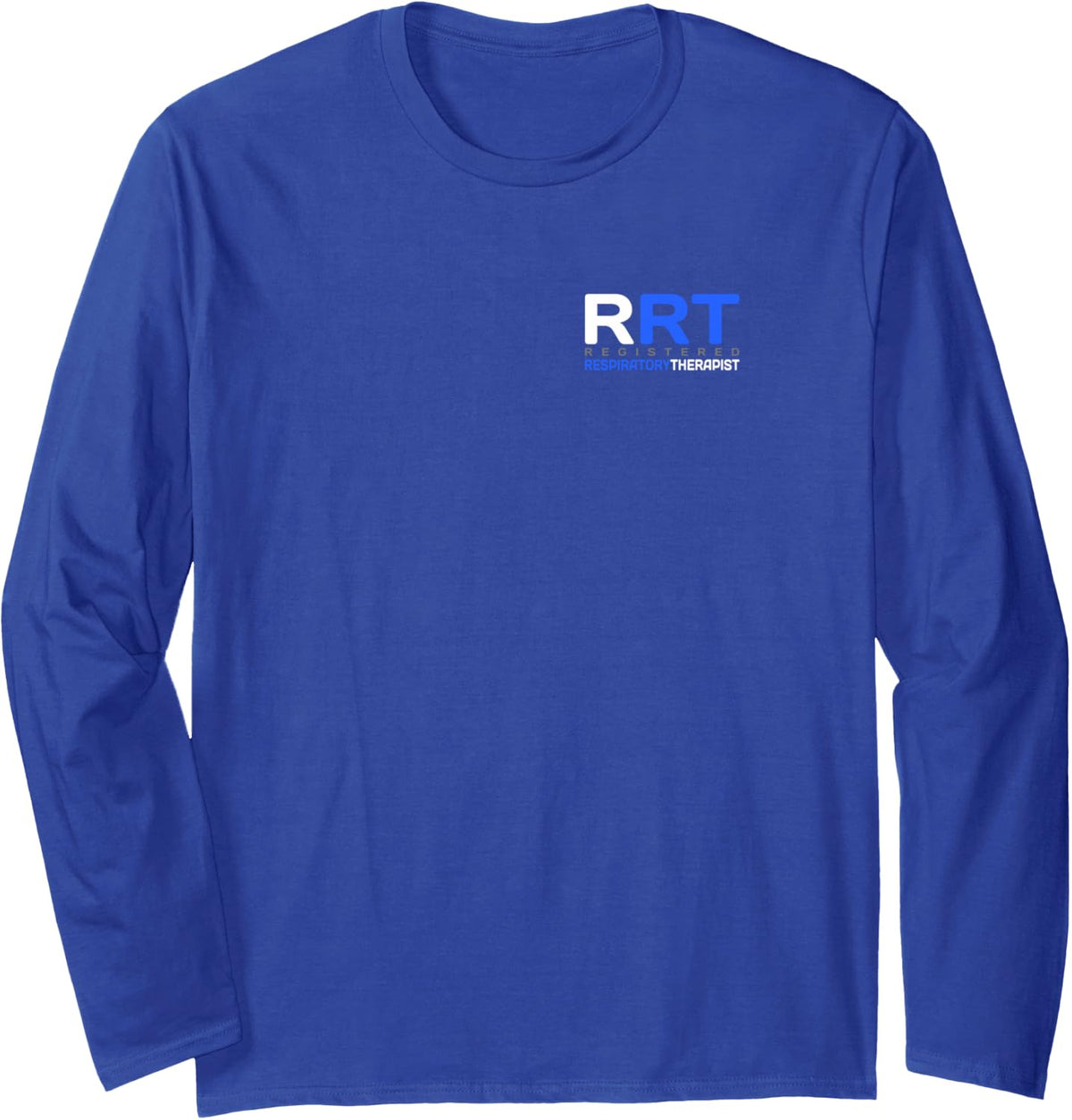 Respiratory Care - Respiratory Therapist - Professional RRT Long Sleeve T-Shirt - Adult Unisex Royal Blue