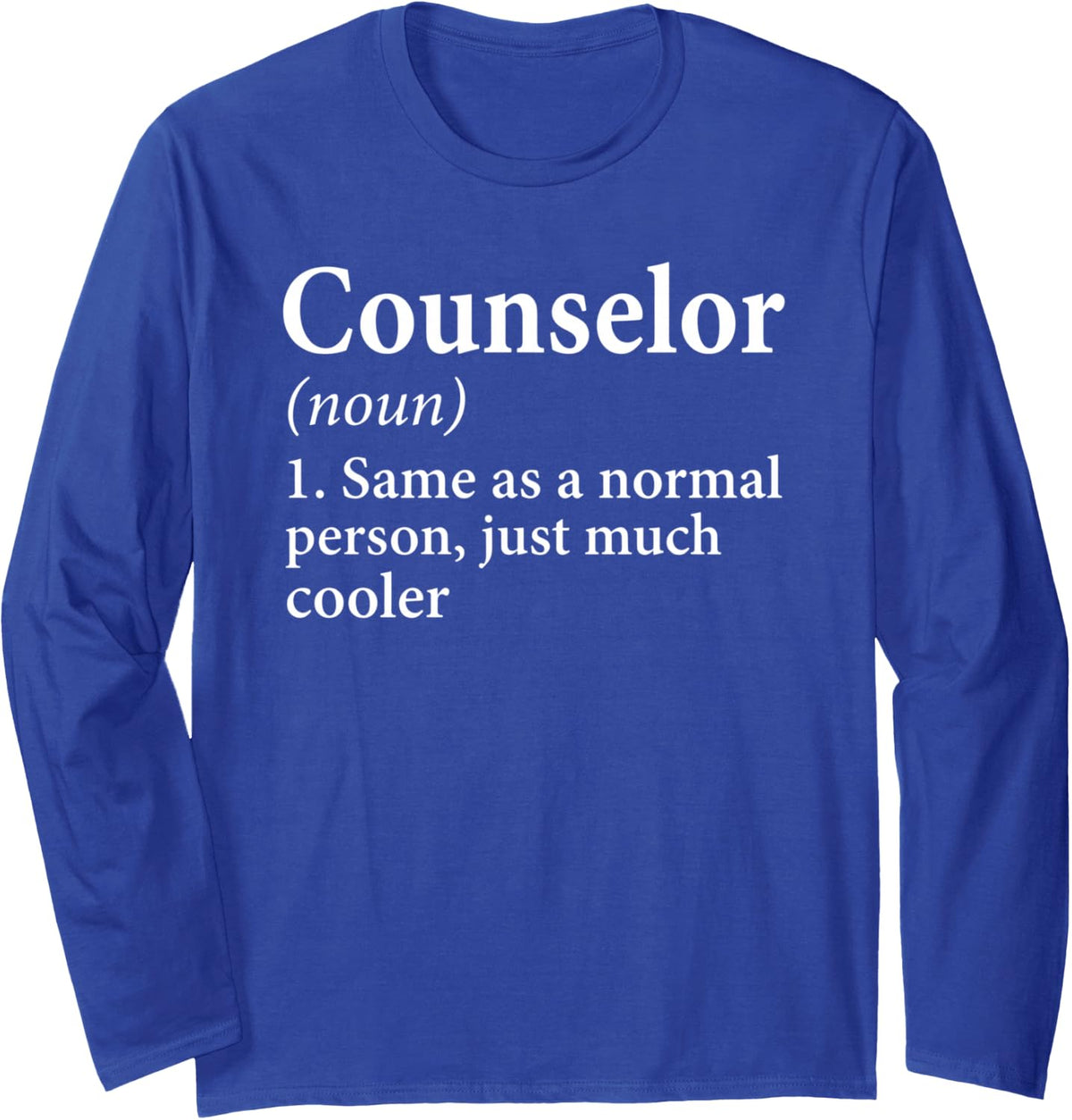 Funny Counselor Definition Same As A Normal Person Cooler Long Sleeve T-Shirt - Adult Unisex Royal Blue