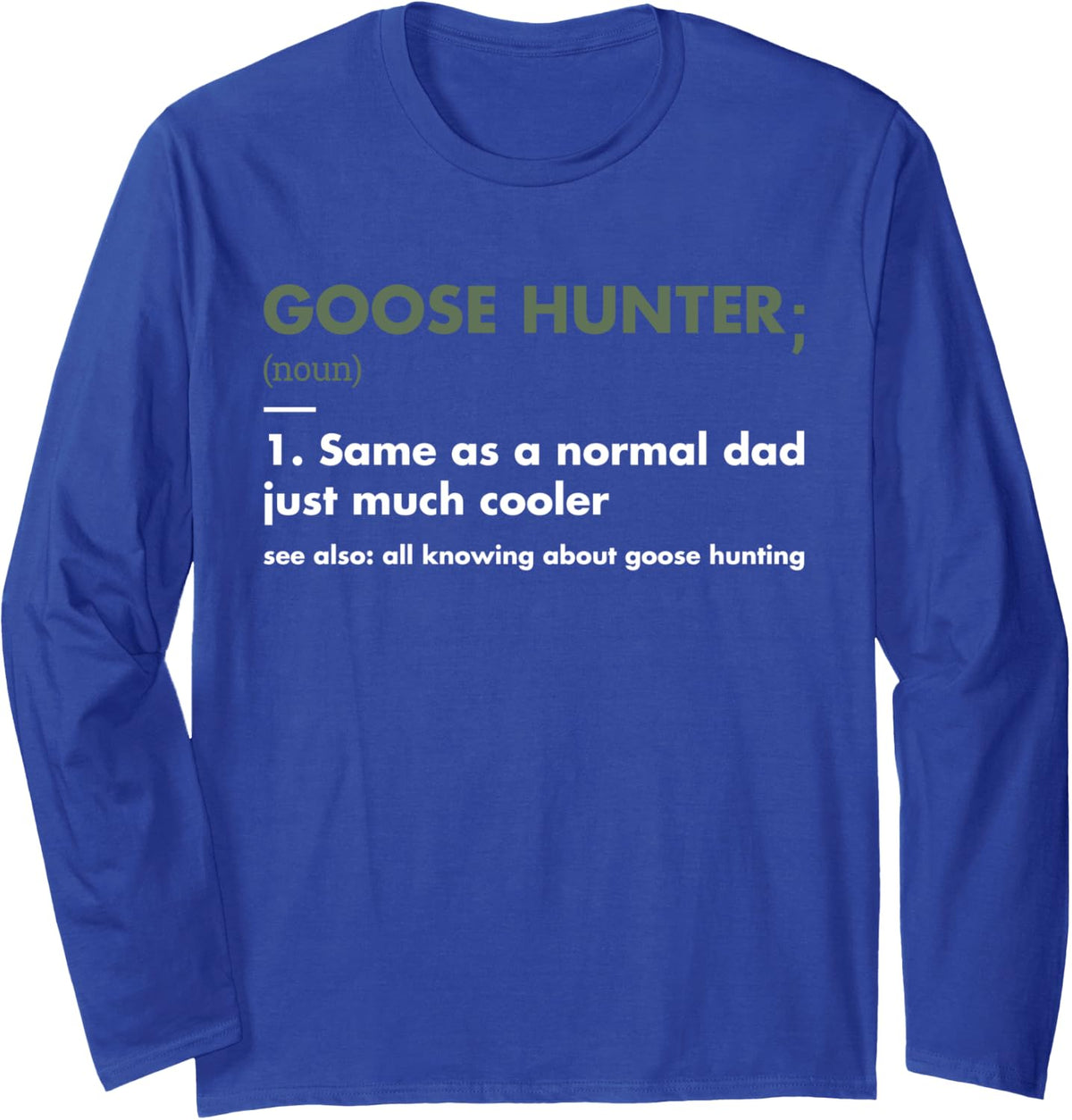 Goose Hunting Definition Goose Hunter Long Sleeve T-Shirt - Adult Unisex Royal Blue