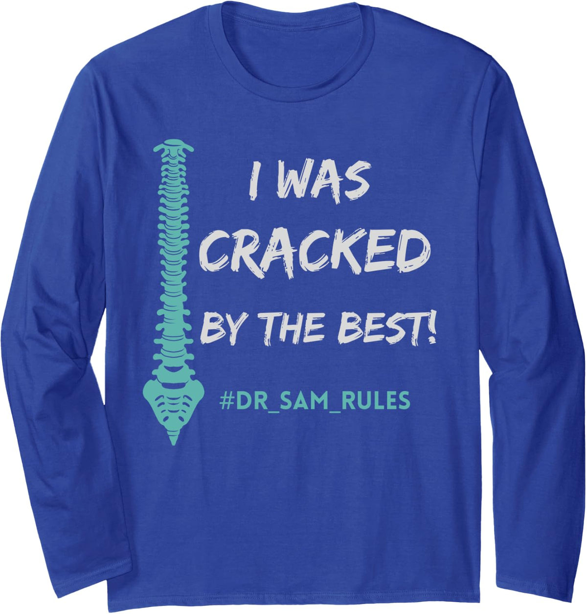 I Was Cracked By The Best! Dr. Sam Rules, Funny Chiropractor Long Sleeve T-Shirt - Adult Unisex Royal Blue