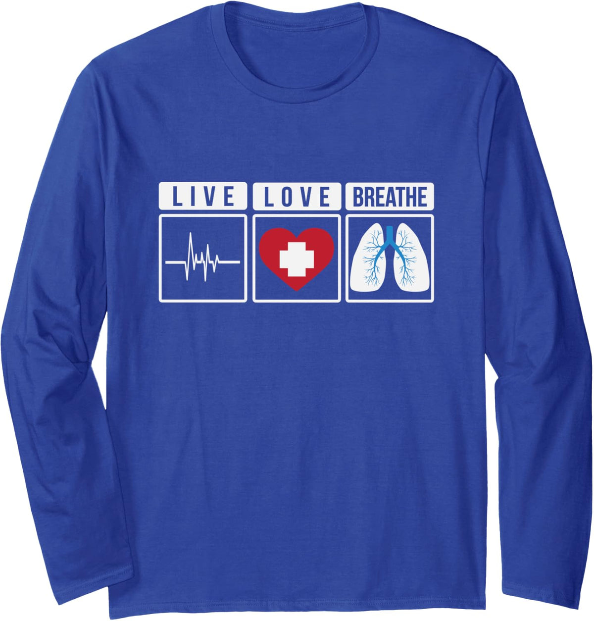 Live Love Breathe Respiratory Therapist Long Sleeve T-Shirt - Adult Unisex Royal Blue