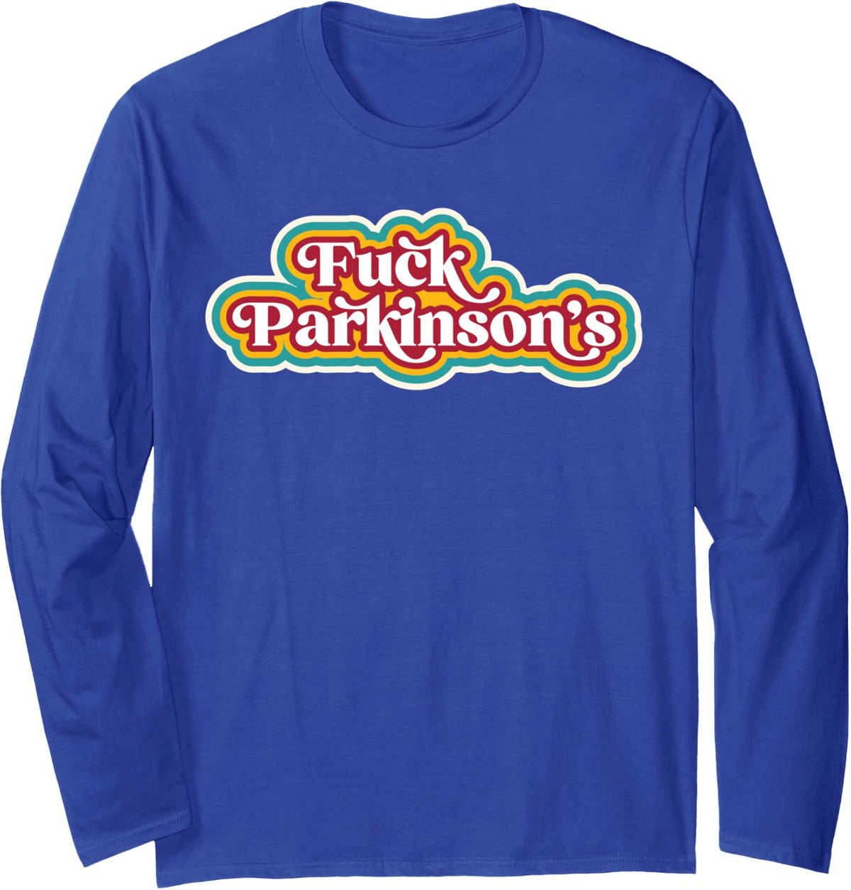 Fuck Parkinson's Neurodegenerative Disease Awareness Support Long Sleeve T-Shirt - Adult Unisex Royal Blue