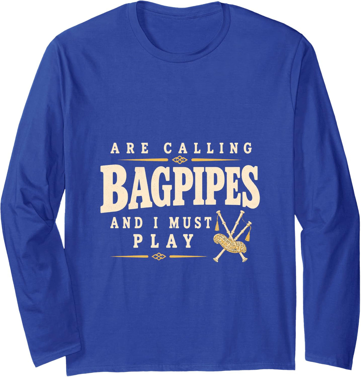Bagpipes are Calling and I Must Play Highland Long Sleeve T-Shirt - Adult Unisex Royal Blue