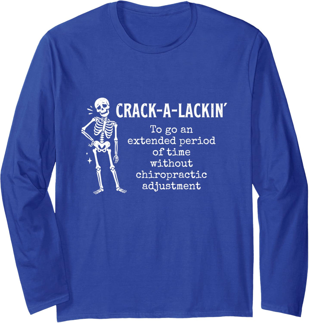 Crack-a-lackin' Definition - Chiropractor Chiro Student Long Sleeve T-Shirt - Adult Unisex Royal Blue
