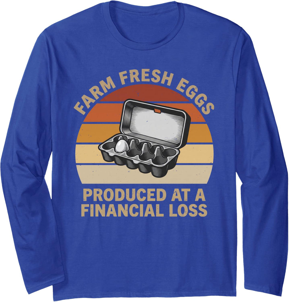 Farm Fresh Eggs Produced At A Financial Loss Backyard Farmer Long Sleeve T-Shirt - Adult Unisex Royal Blue