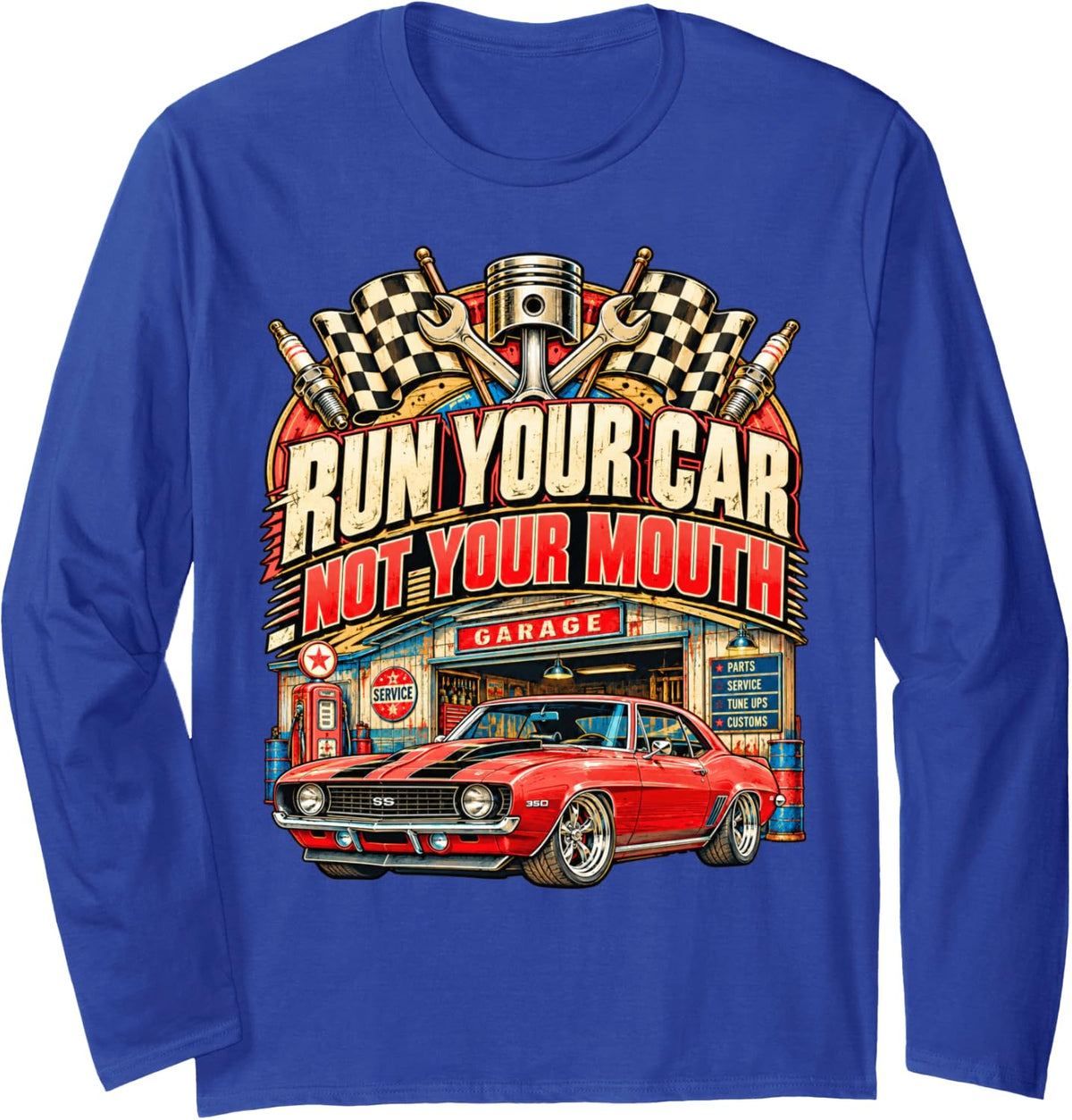 Run Your Car Not Your Mouth Track Driver Race Vintage Garage Long Sleeve T-Shirt - Adult Unisex Royal Blue