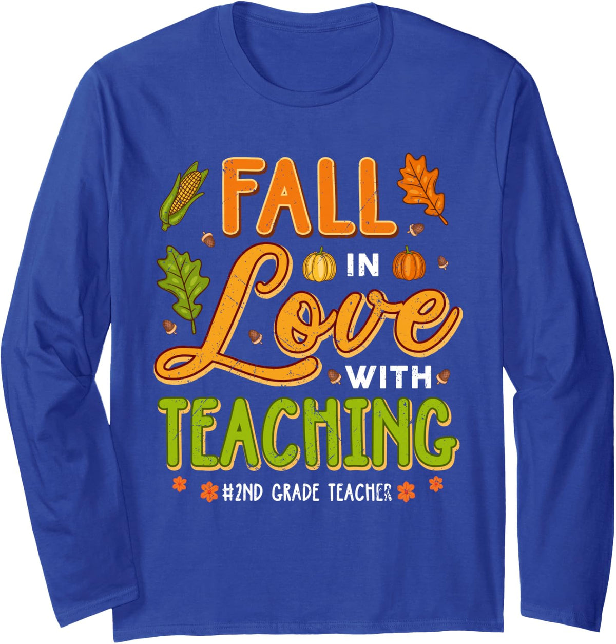 Fall in Love with Teaching 2nd Grade Teacher Thanksgiving Long Sleeve T-Shirt - Adult Unisex Royal Blue