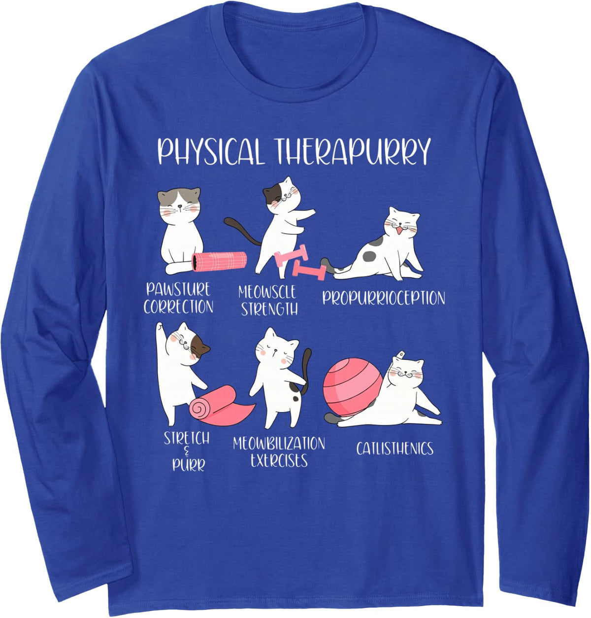 Physical Therapy Cat Physical Therapurry Puns Catlisthenics Long Sleeve T-Shirt - Adult Unisex Royal Blue