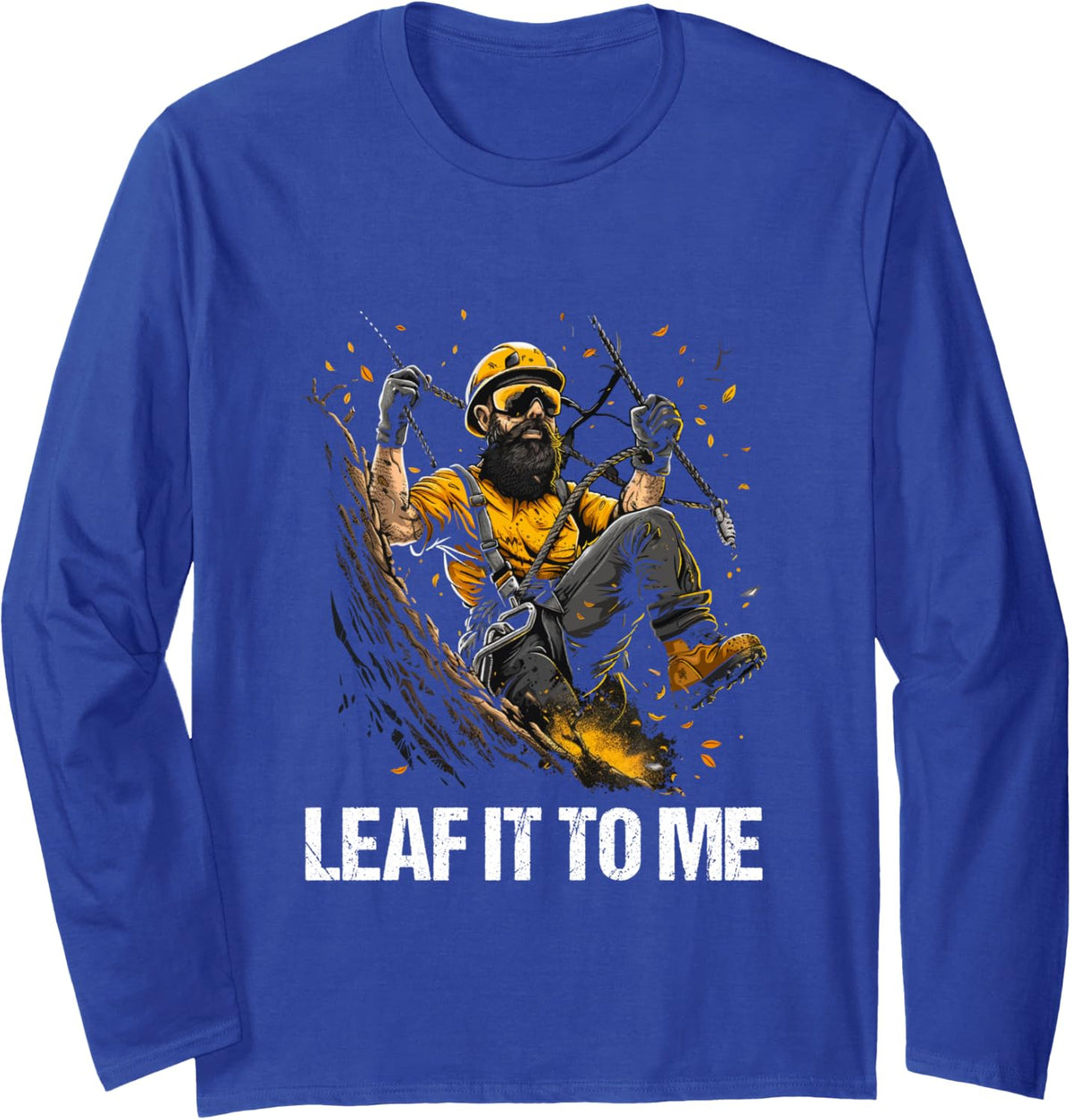 Forester Trimmer Leaf It To Me Arborist Long Sleeve T-Shirt - Adult Unisex Royal Blue