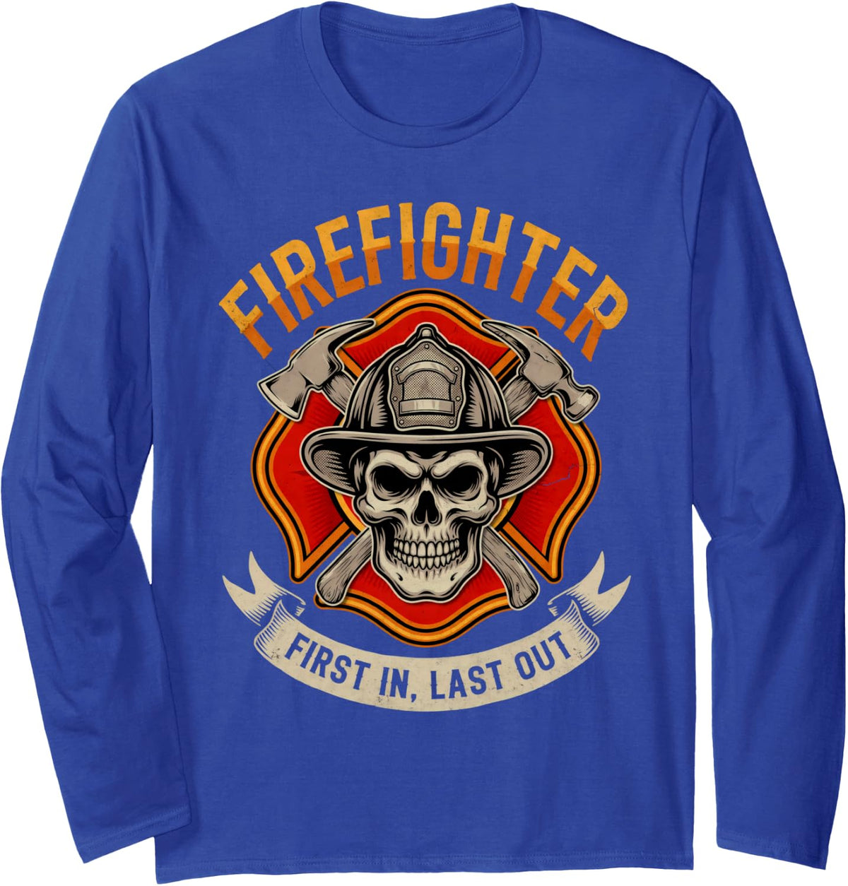Firefighter First in and Last Out for Firefighters Firemen Long Sleeve T-Shirt - Adult Unisex Royal Blue