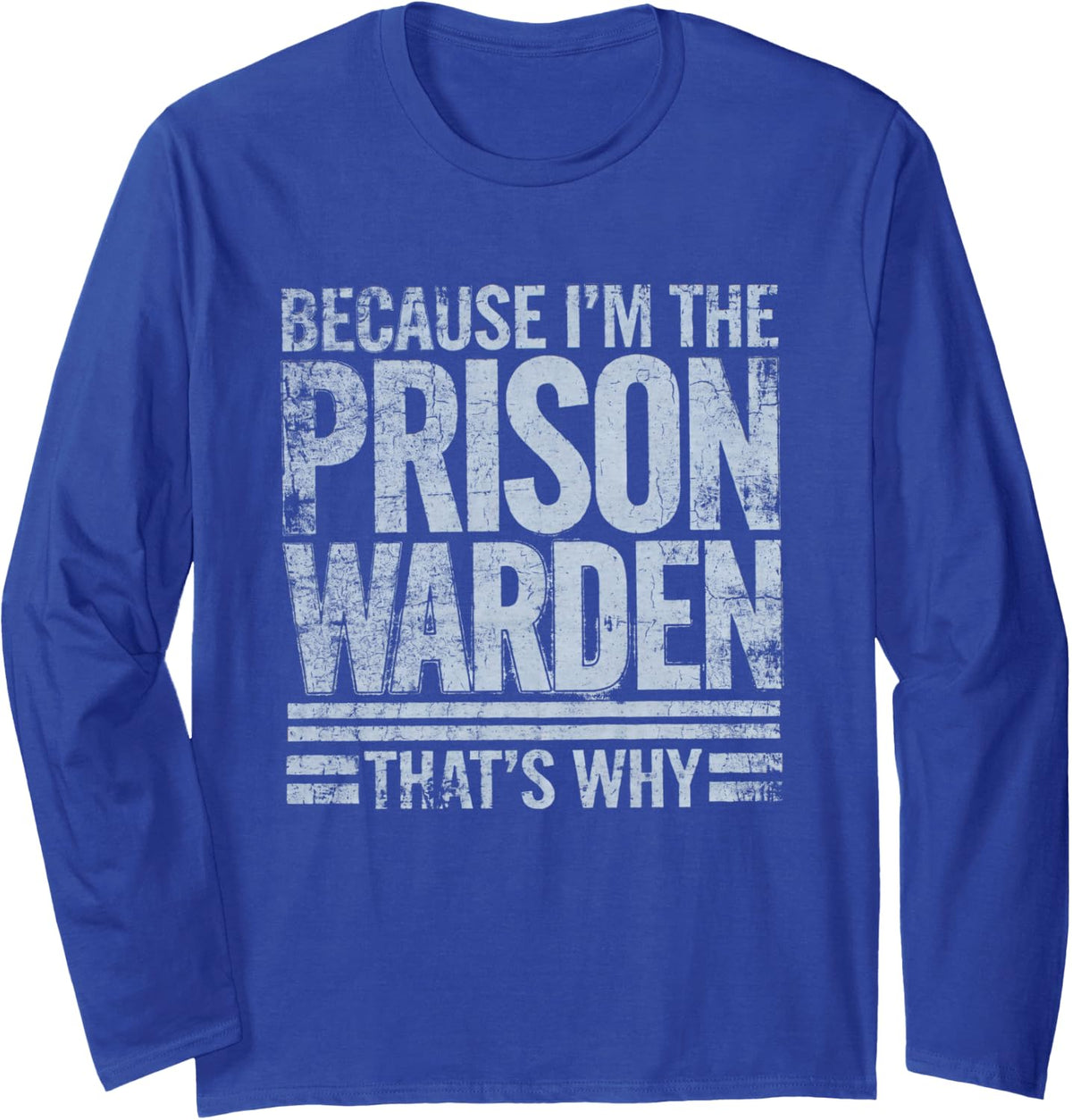 Because I'm The Prison Warden That's Why Halloween Costume Long Sleeve T-Shirt - Adult Unisex Royal Blue