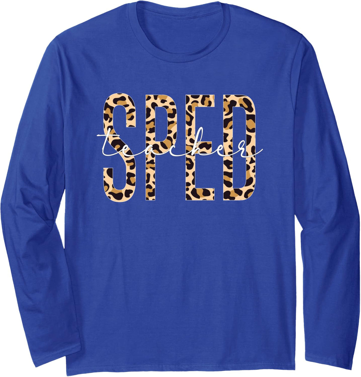 SPED Special Education Teacher Leopard Appreciation Day Long Sleeve T-Shirt - Adult Unisex Royal Blue