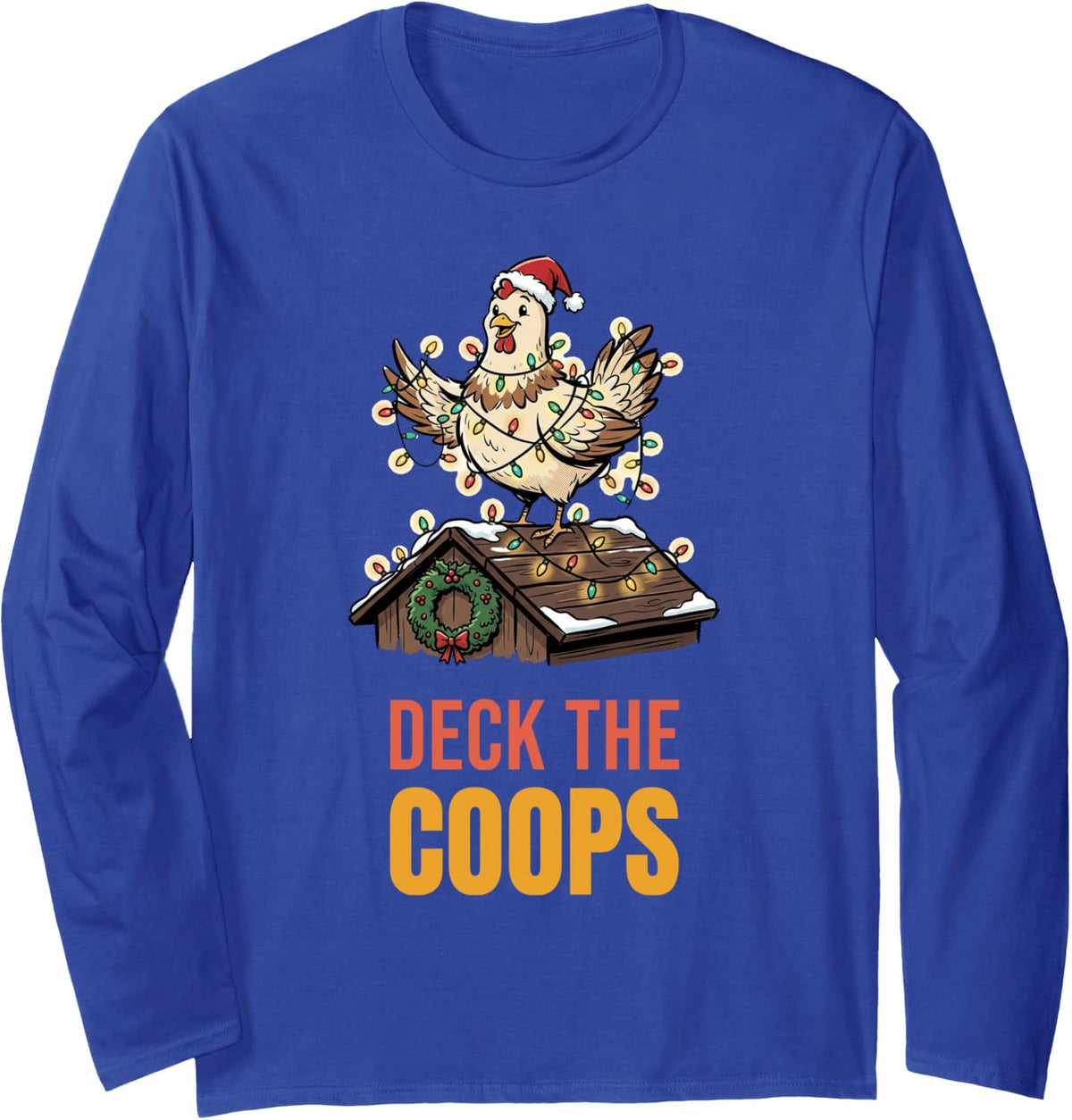 Deck The Coops Funny Christmas Chicken Lights Farm Hen Lover Long Sleeve T-Shirt - Adult Unisex Royal Blue