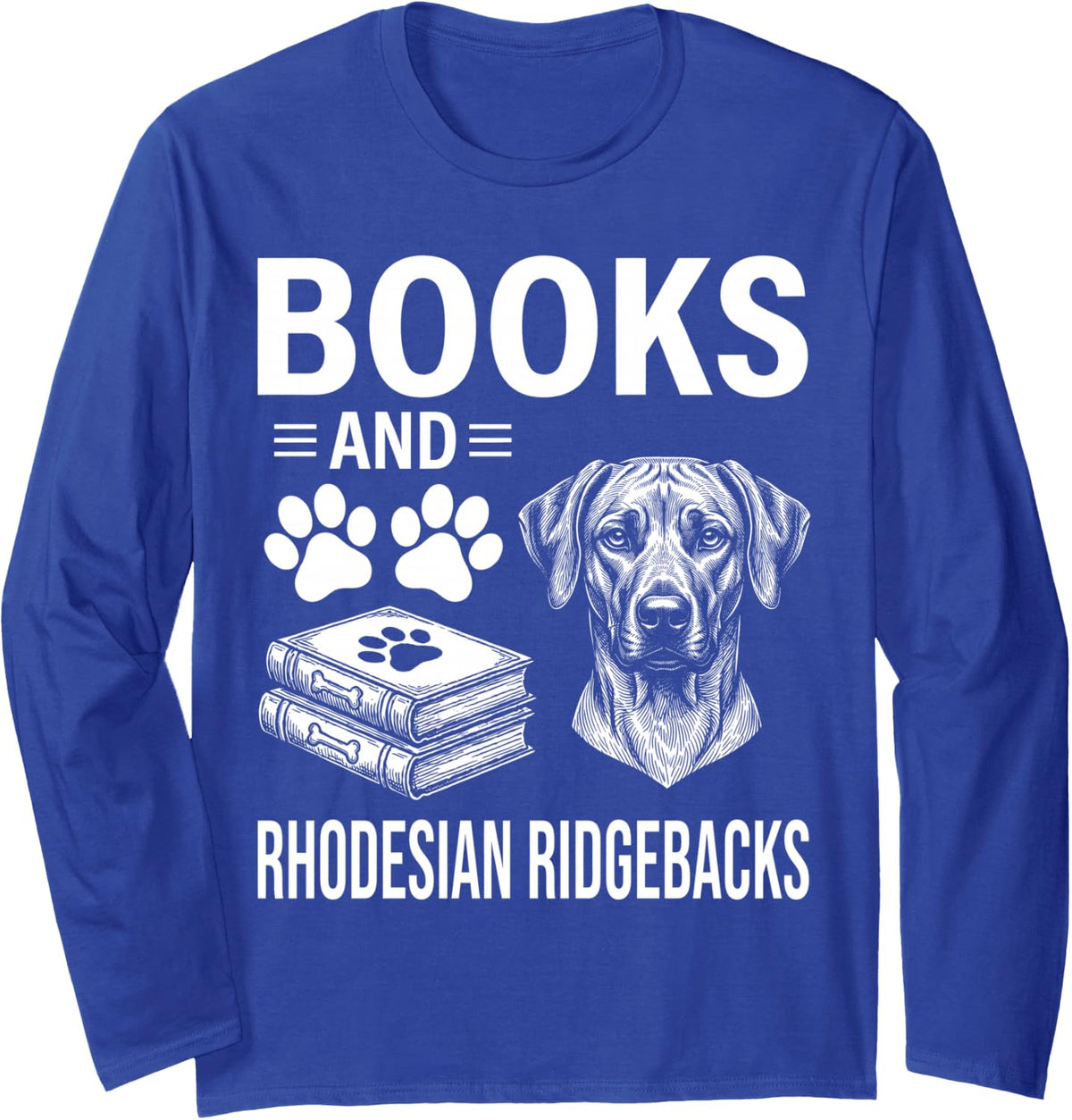 Books and Rhodesian Ridgebacks Funny Rhodesian Ridgeback Long Sleeve T-Shirt - Adult Unisex Royal Blue