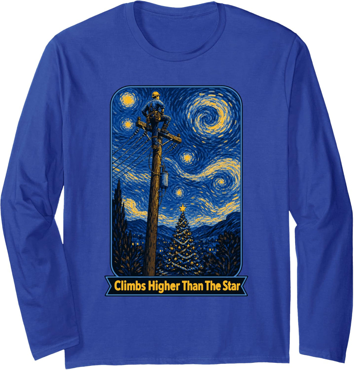 Lineman Climbs Higher Than The Star Christmas Night Long Sleeve T-Shirt - Adult Unisex Royal Blue