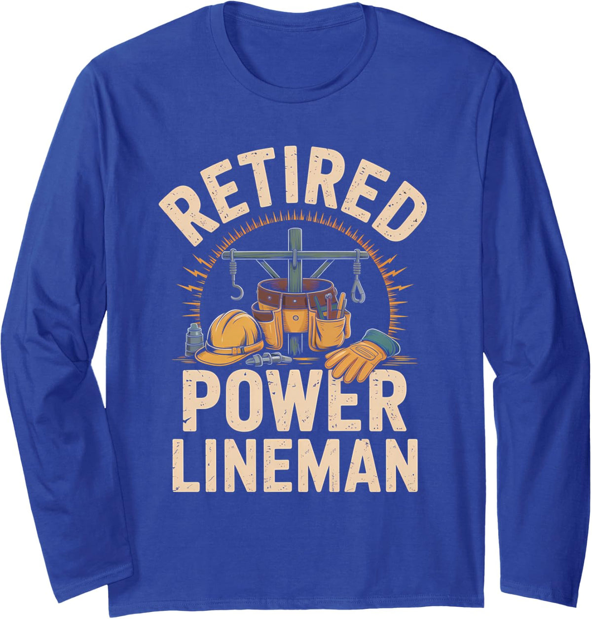Retired Power Lineman Retirement Utility Worker Long Sleeve T-Shirt - Adult Unisex Royal Blue