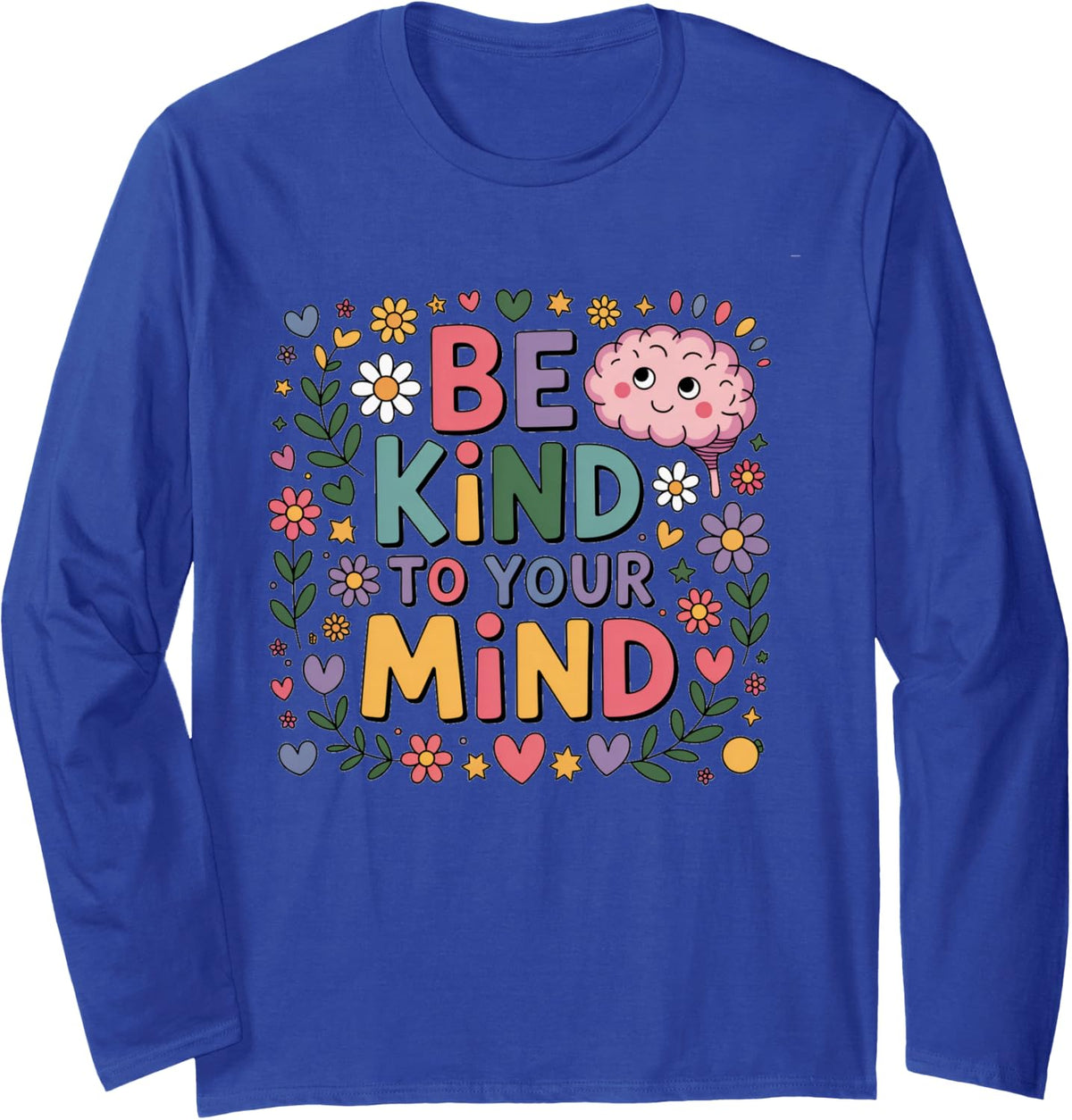 Be Kind to Your Mind Cute Brain Mental Health Positivity Long Sleeve T-Shirt - Adult Unisex Royal Blue