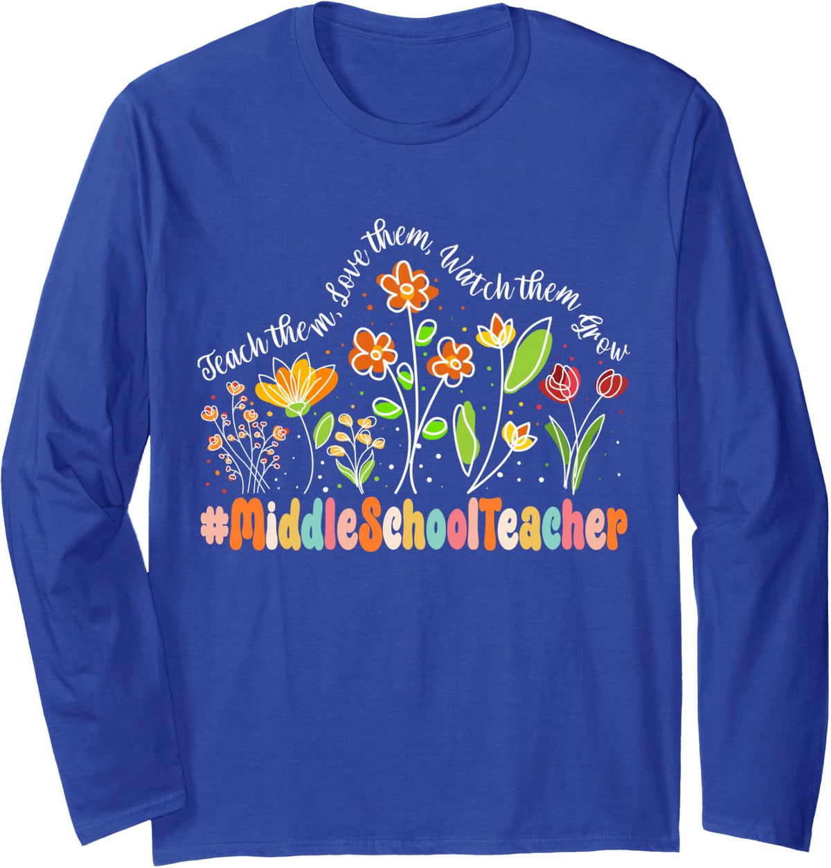 Middle School Teacher Appreciation Week Back to School Long Sleeve T-Shirt - Adult Unisex Royal Blue