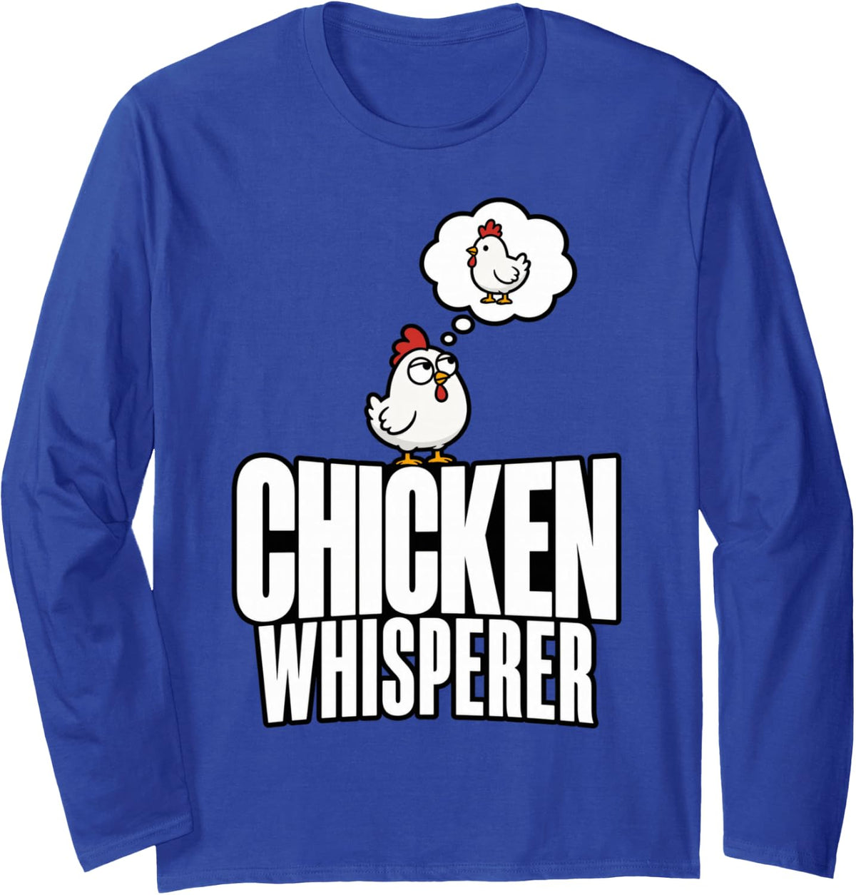 Chicken Whisperer Funny Farmer Humor Farming Chicken Lover Long Sleeve T-Shirt - Adult Unisex Royal Blue