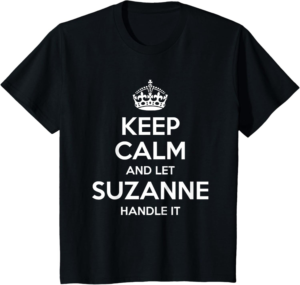 SUZANNE Keep Calm Personalized Name Funny Birthday Gift Idea T-Shirt - Black