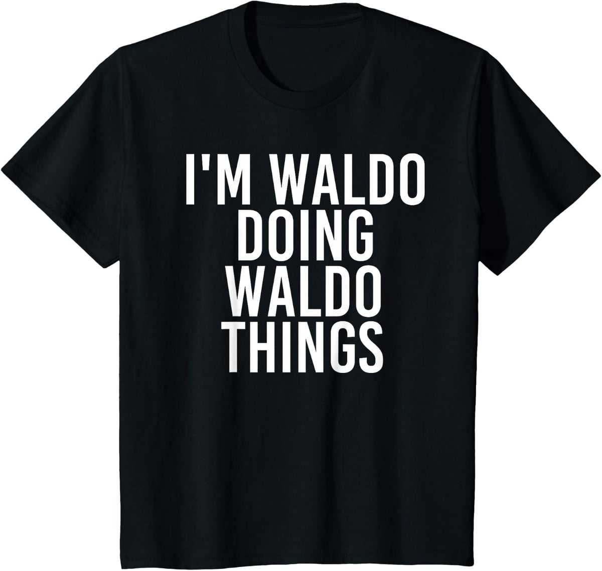 I'M WALDO DOING WALDO THINGS Funny Birthday Name Gift Idea T-Shirt - Black