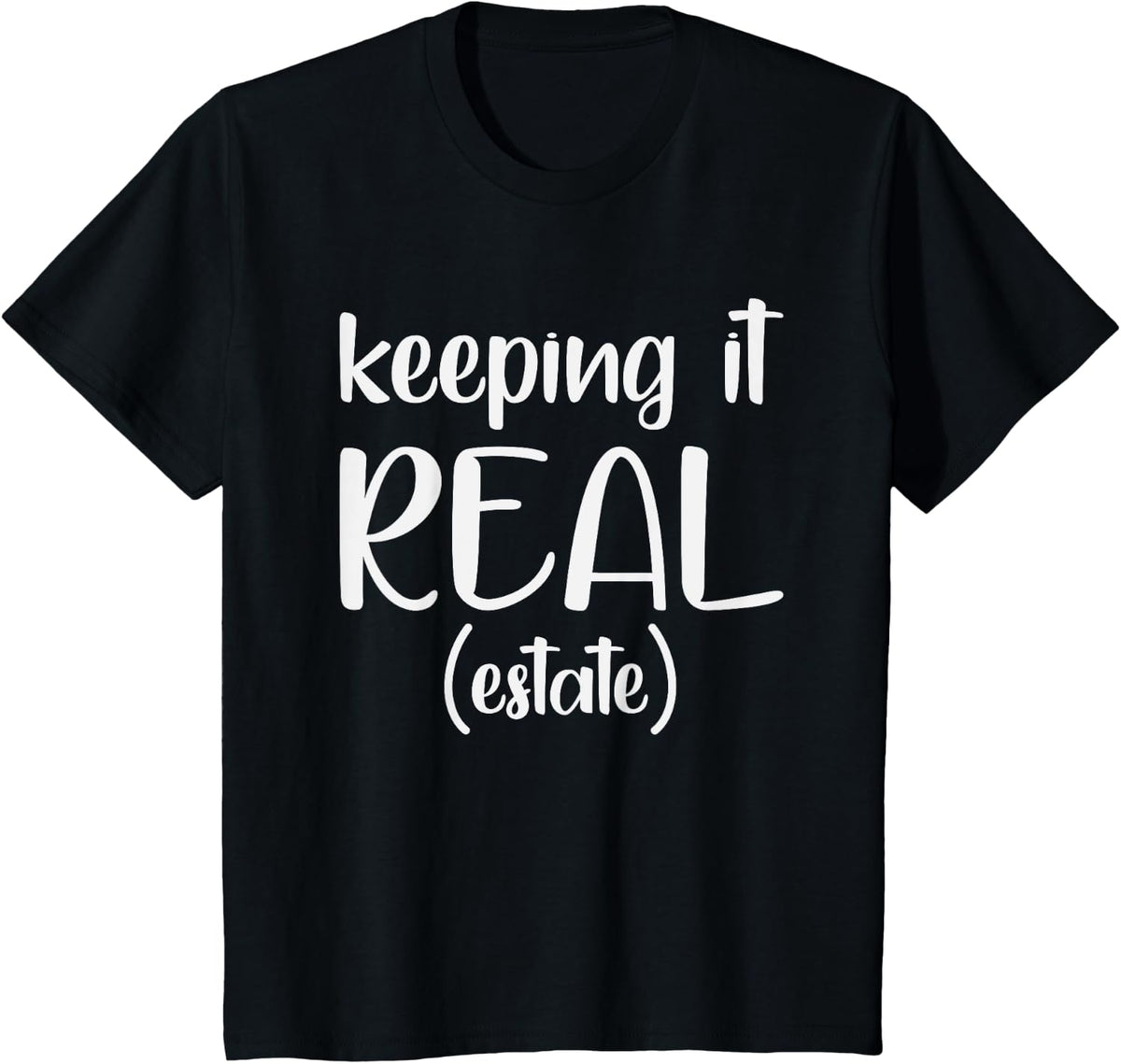 Keeping It Real Estate Funny Realtor Shirt Gift Tee T-Shirt for Real Estate Agents - Black