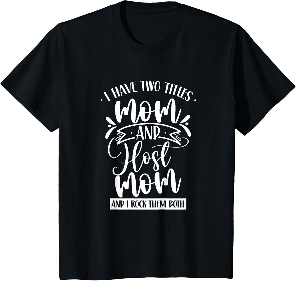 Two Titles Mom & Host Mom And I Rock Them Both Host Family T-Shirt - Black