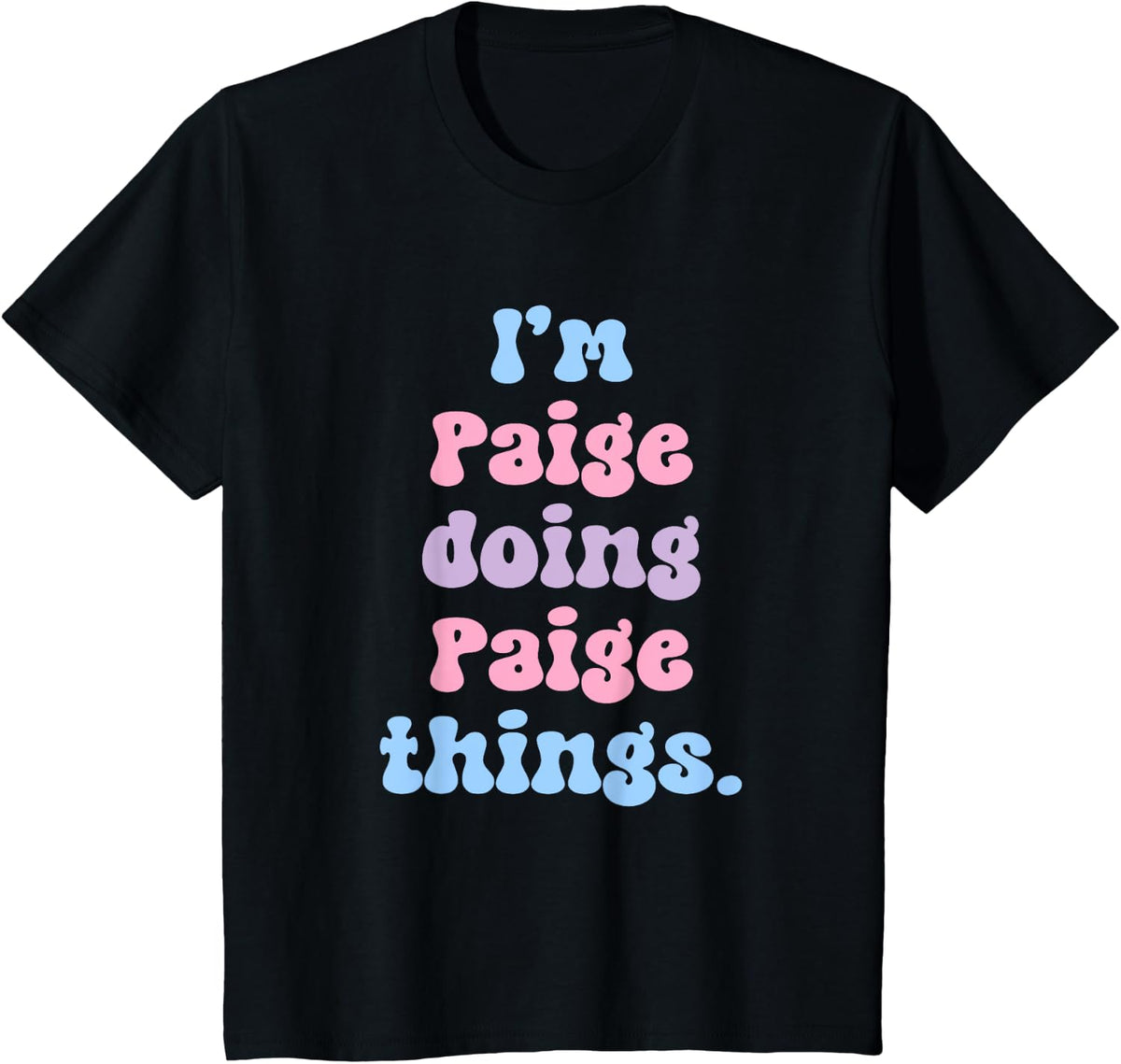 I'm Paige Doing Paige Things Funny Name T-Shirt - Black