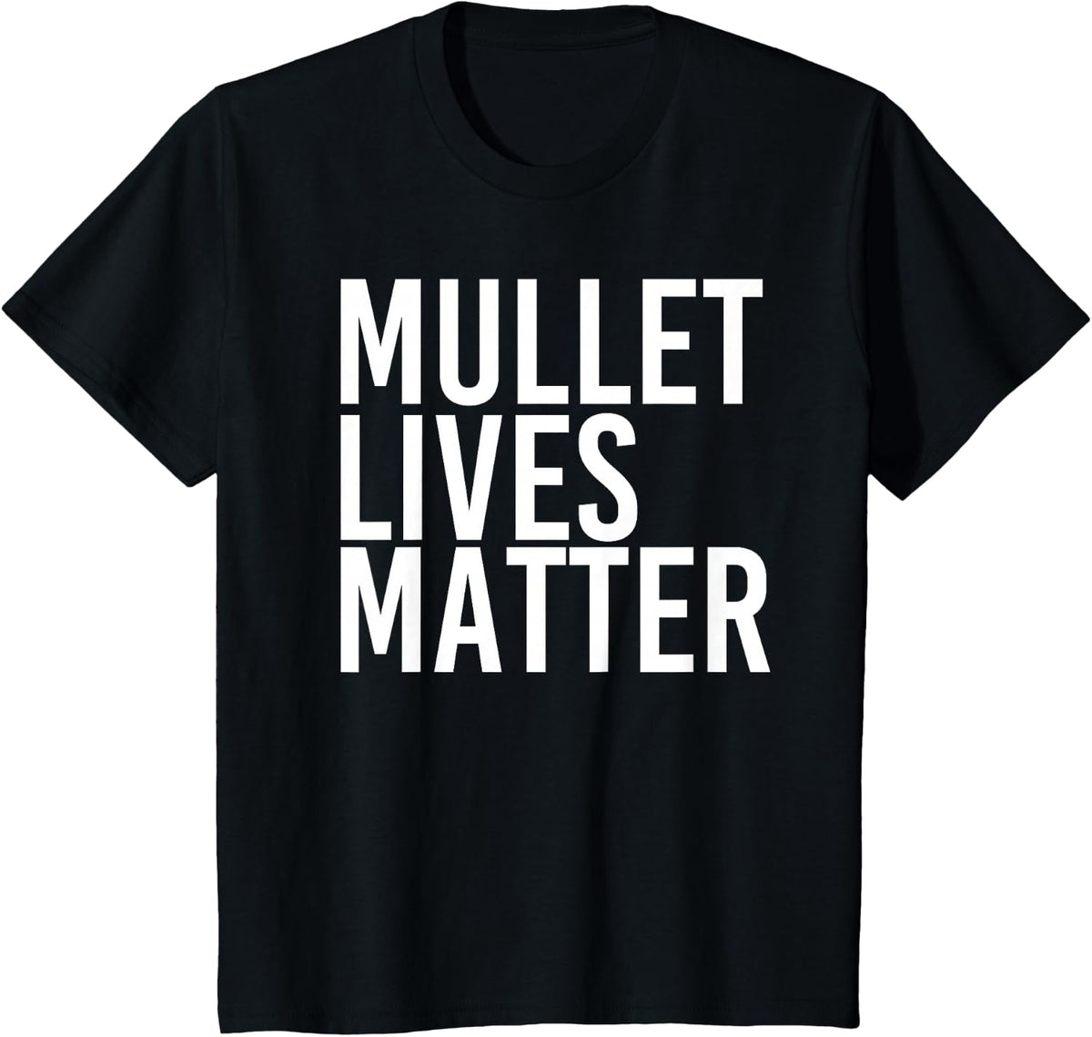 MULLET LIVES MATTER Shirt Funny Redneck Rural Gift Idea T-Shirt - Black